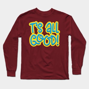 All Good Long Sleeve T-Shirt